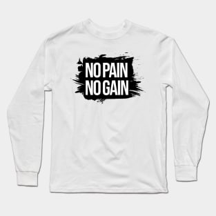 No pain no gain Long Sleeve T-Shirt